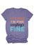 Awakecrm It's Fine I'm Fine Printed T-shirt