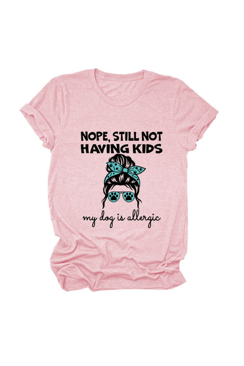 Awakecrm Nope Still Not Having Kids My Dog Is Allergic T-shirt