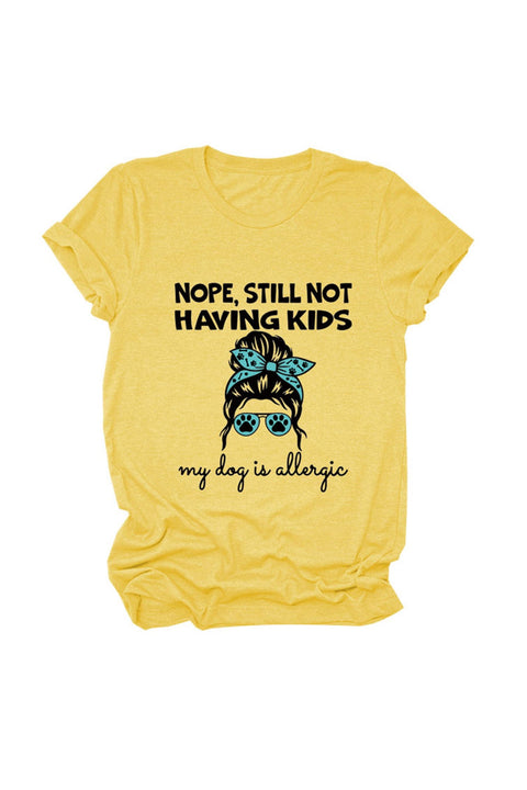 Awakecrm Nope Still Not Having Kids My Dog Is Allergic T-shirt