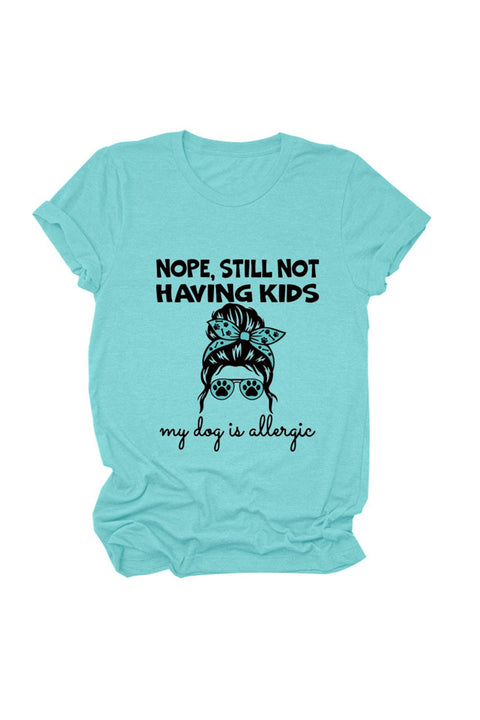 Awakecrm Nope Still Not Having Kids My Dog Is Allergic T-shirt