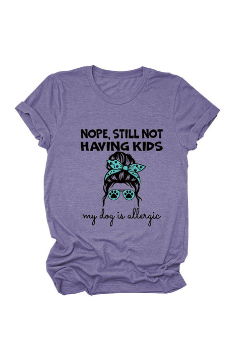 Awakecrm Nope Still Not Having Kids My Dog Is Allergic T-shirt