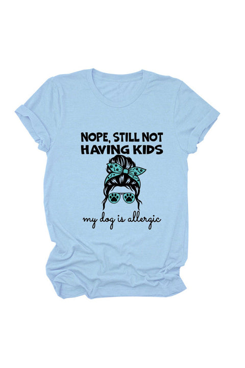 Awakecrm Nope Still Not Having Kids My Dog Is Allergic T-shirt