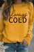 Awakecrm Always Cold Printed Sweatshirt